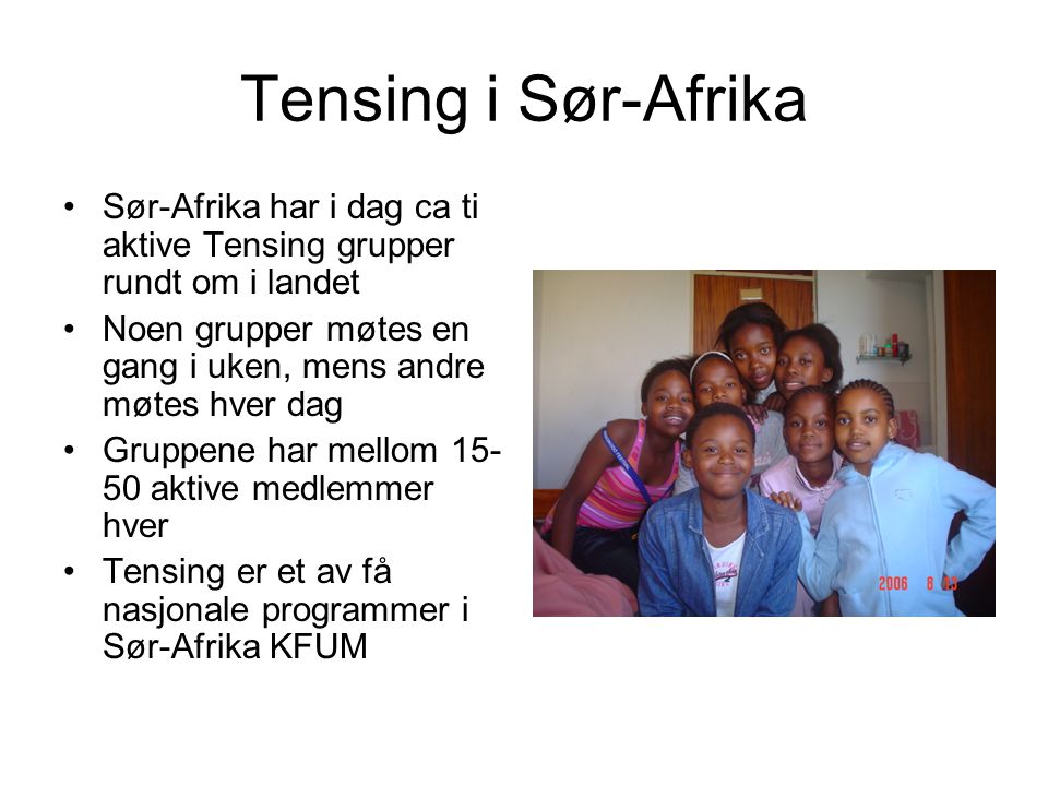 Tensing i Sør-Afrika Sør-Afrika har i dag ca ti aktive Tensing grupper rundt om i landet.