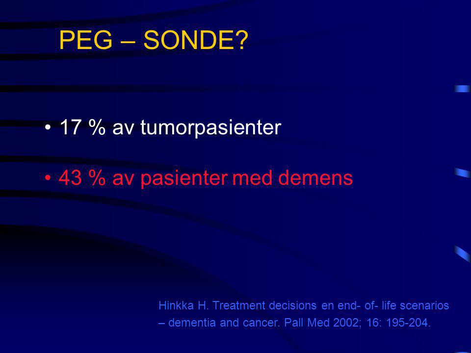 PEG – SONDE 17 % av tumorpasienter 43 % av pasienter med demens
