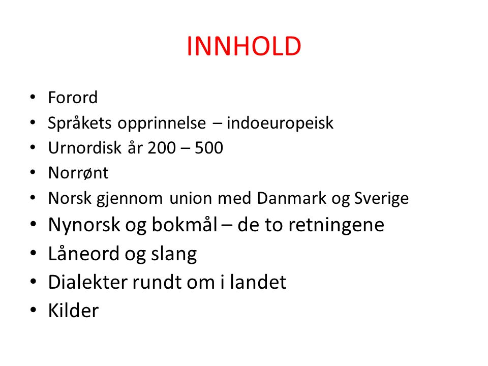 INNHOLD Nynorsk og bokmål – de to retningene Låneord og slang