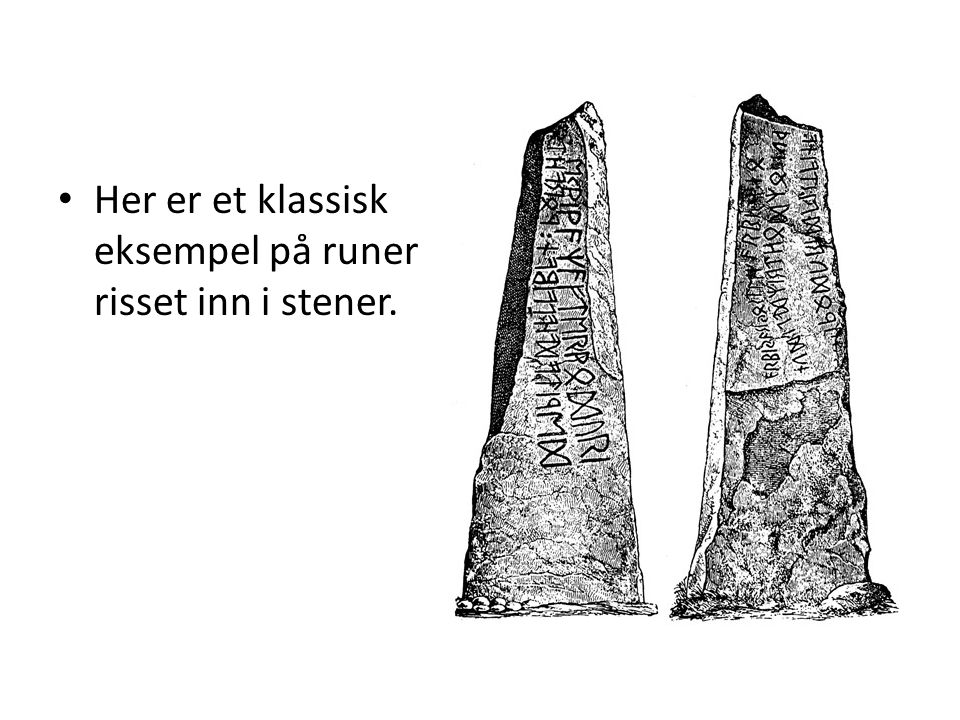 Her er et klassisk eksempel på runer risset inn i stener.