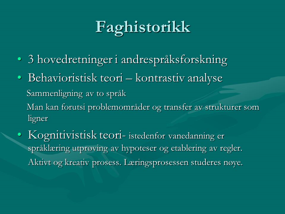 Faghistorikk 3 hovedretninger i andrespråksforskning
