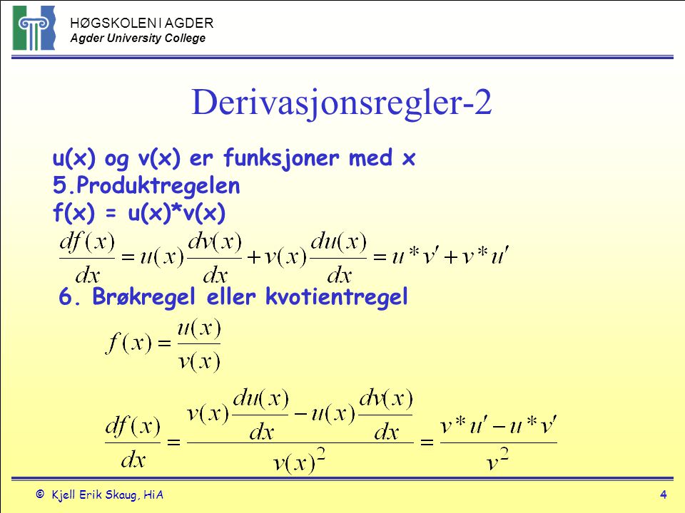 Derivasjonsregler-2 u(x) og v(x) er funksjoner med x 5.Produktregelen