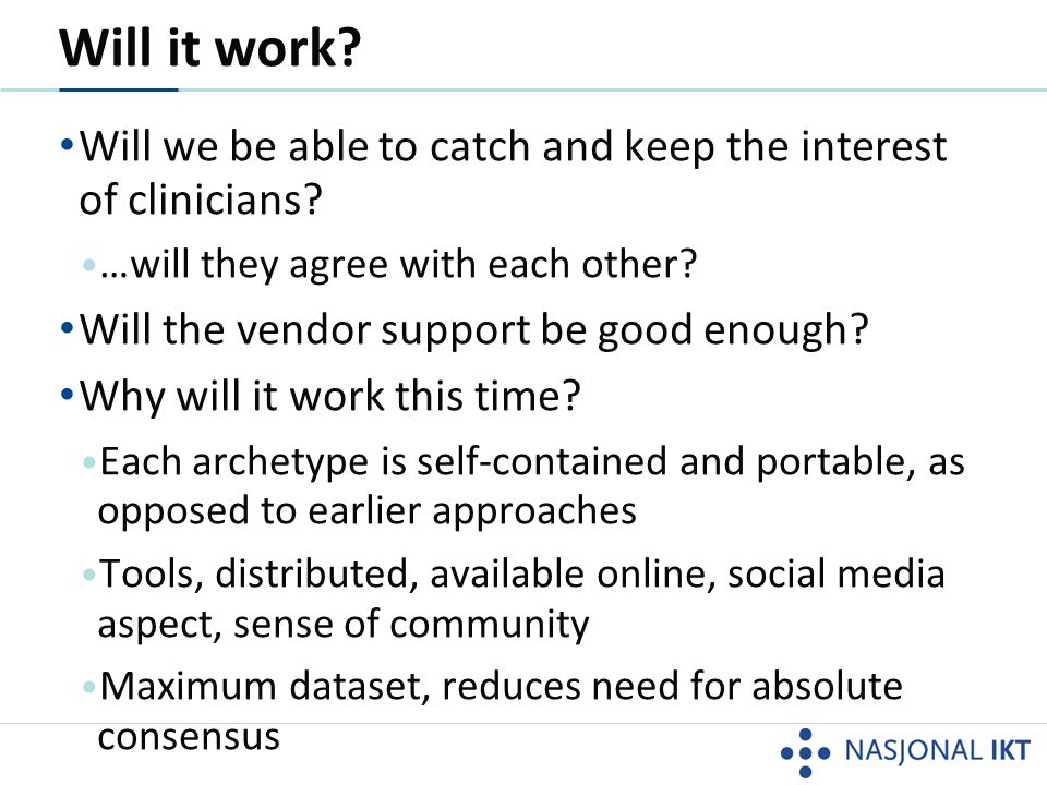 Will it work Will we be able to catch and keep the interest of clinicians …will they agree with each other