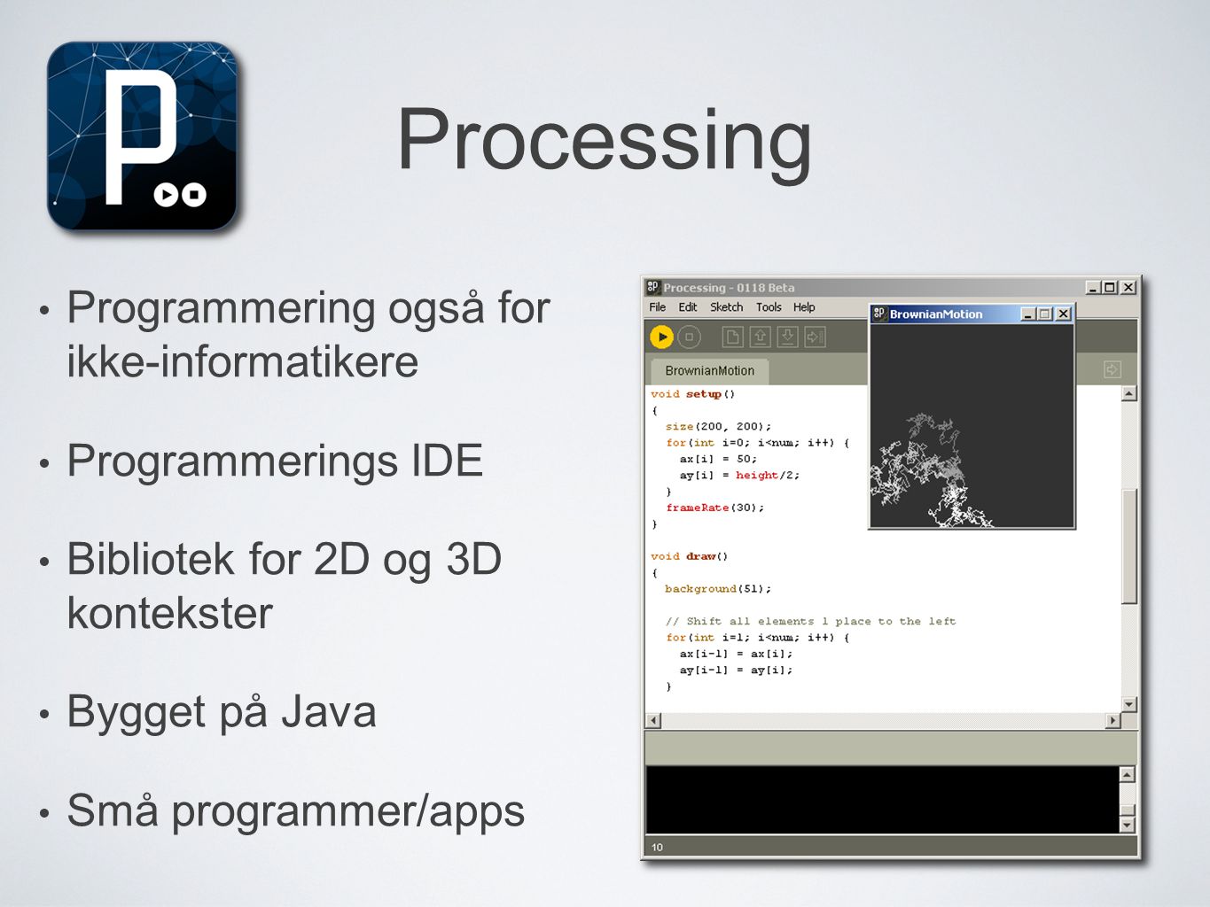 Processing Programmering også for ikke-informatikere