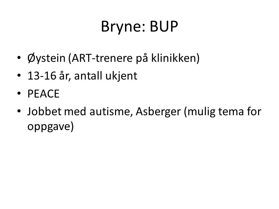 Bryne: BUP Øystein (ART-trenere på klinikken) år, antall ukjent