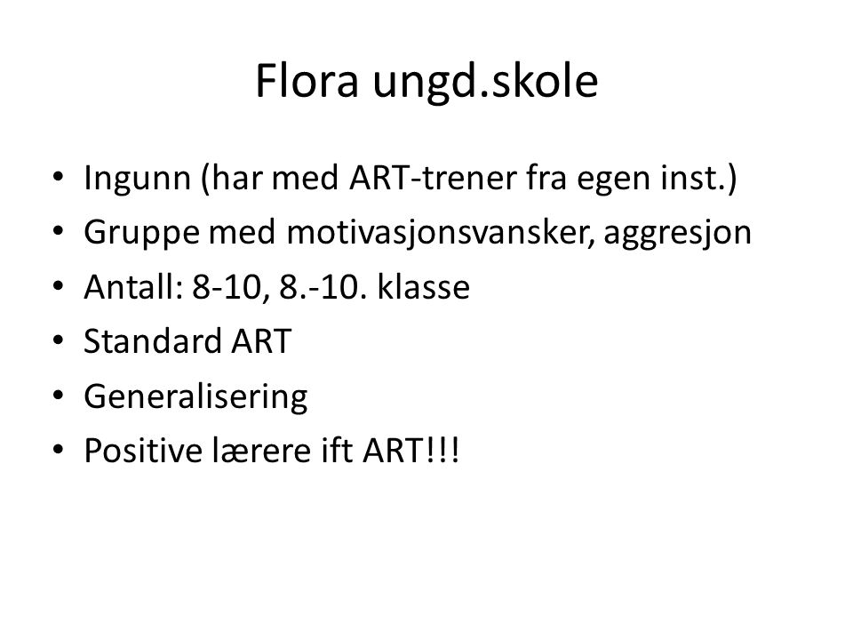 Flora ungd.skole Ingunn (har med ART-trener fra egen inst.)