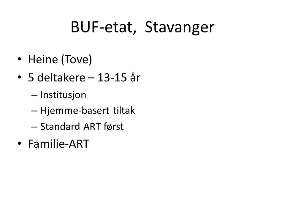 BUF-etat, Stavanger Heine (Tove) 5 deltakere – år Familie-ART