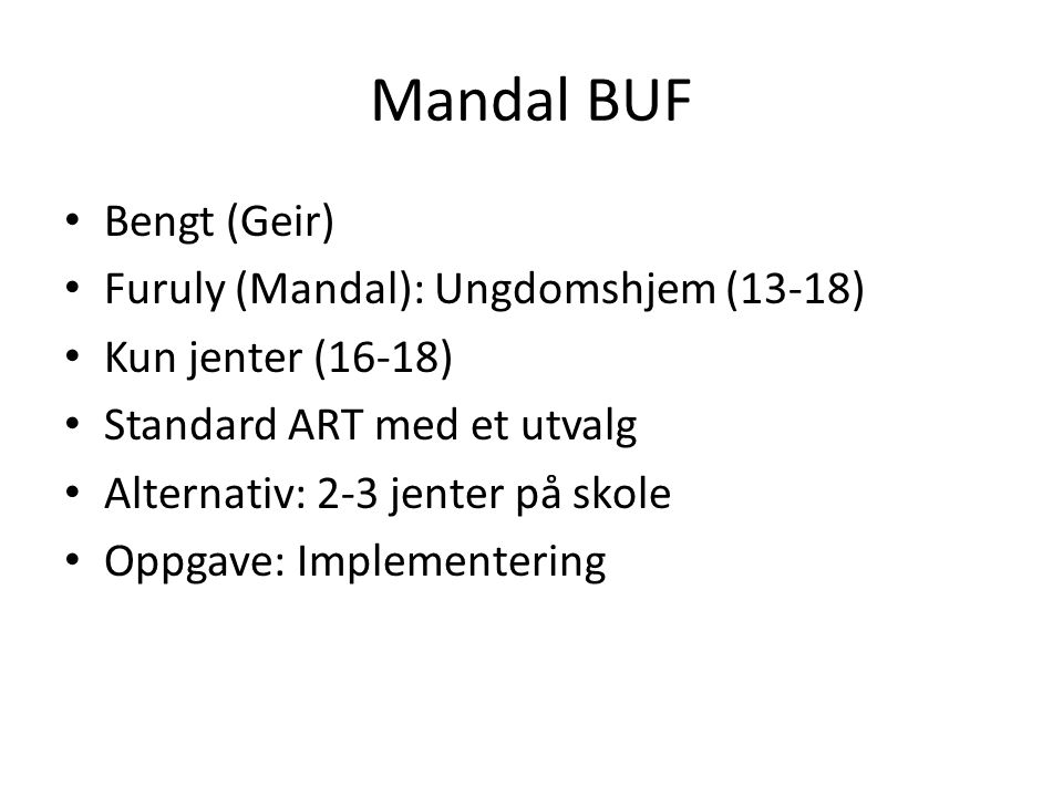 Mandal BUF Bengt (Geir) Furuly (Mandal): Ungdomshjem (13-18)