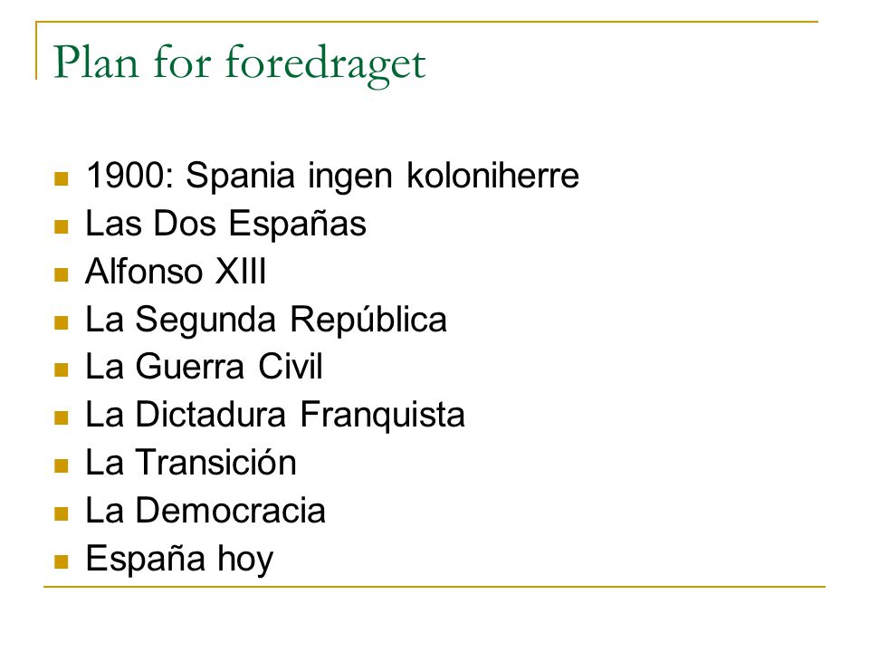 Plan for foredraget 1900: Spania ingen koloniherre Las Dos Españas
