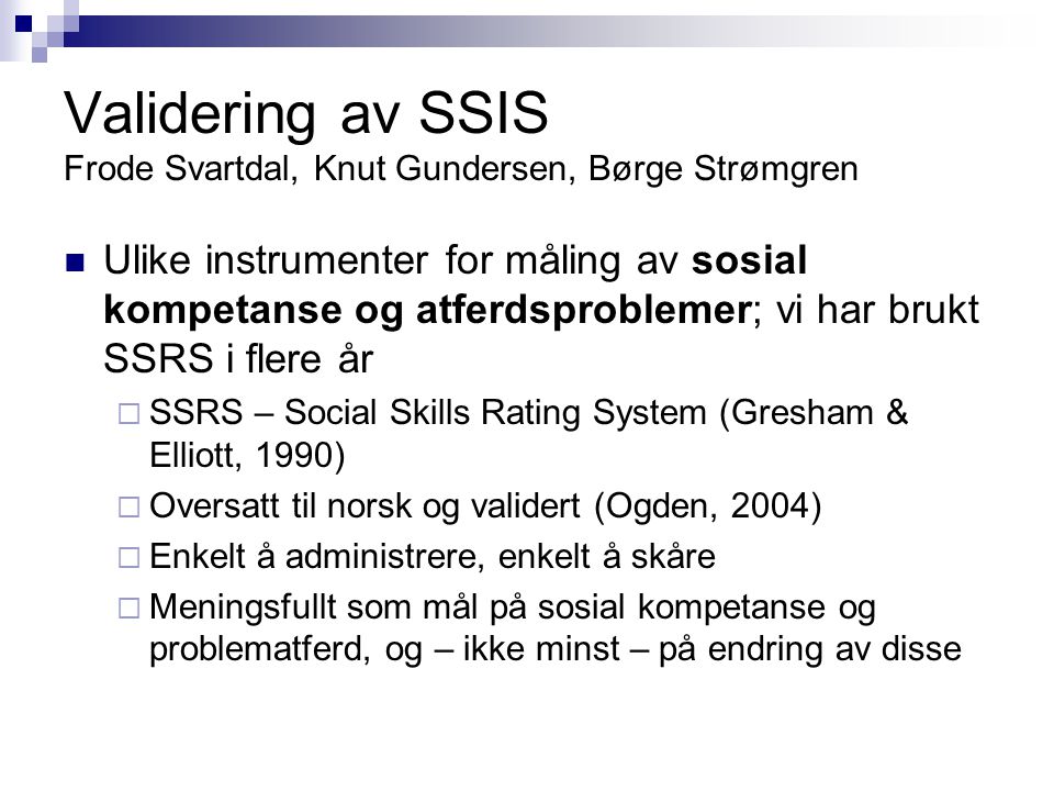 Validering av SSIS Frode Svartdal, Knut Gundersen, Børge Strømgren