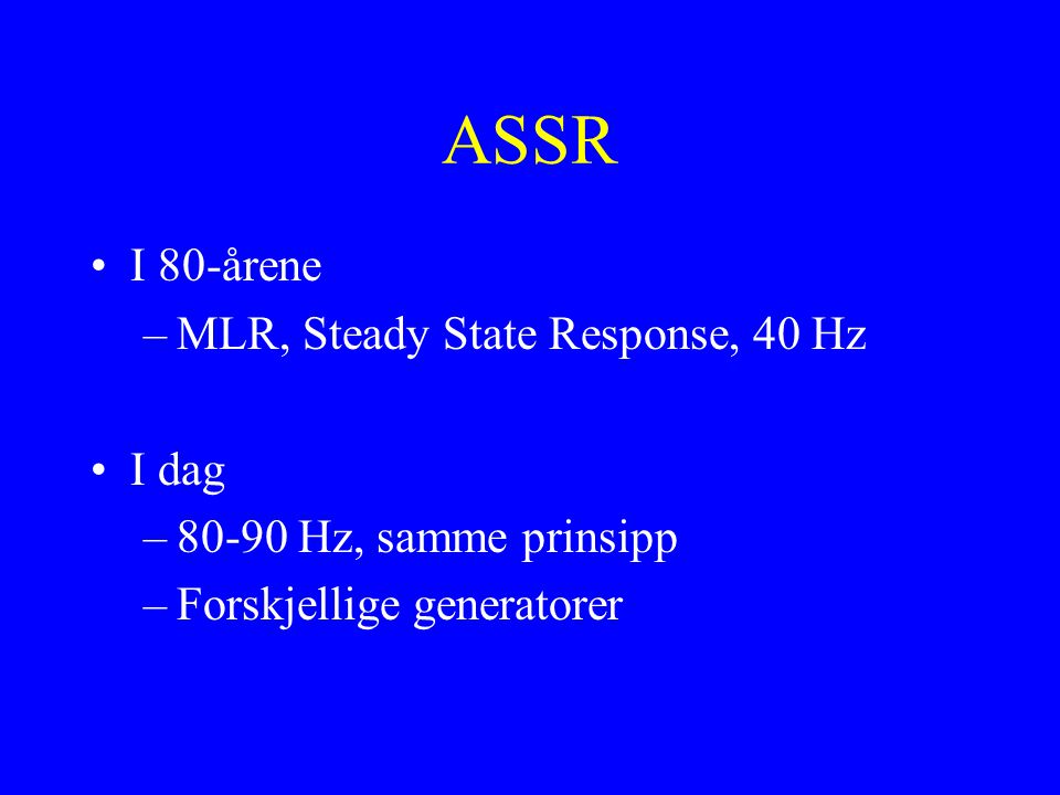 ASSR I 80-årene MLR, Steady State Response, 40 Hz I dag