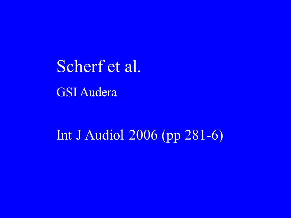 Scherf et al. GSI Audera Int J Audiol 2006 (pp 281-6)