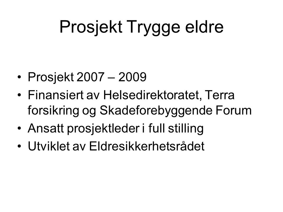 Prosjekt Trygge eldre Prosjekt 2007 – 2009