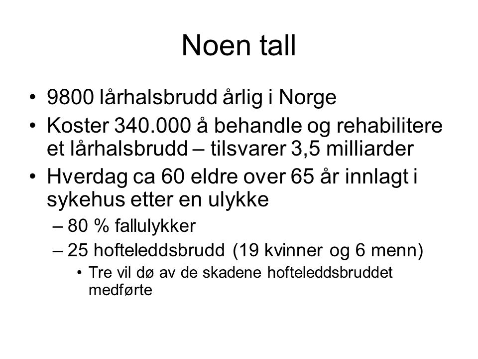 Noen tall 9800 lårhalsbrudd årlig i Norge