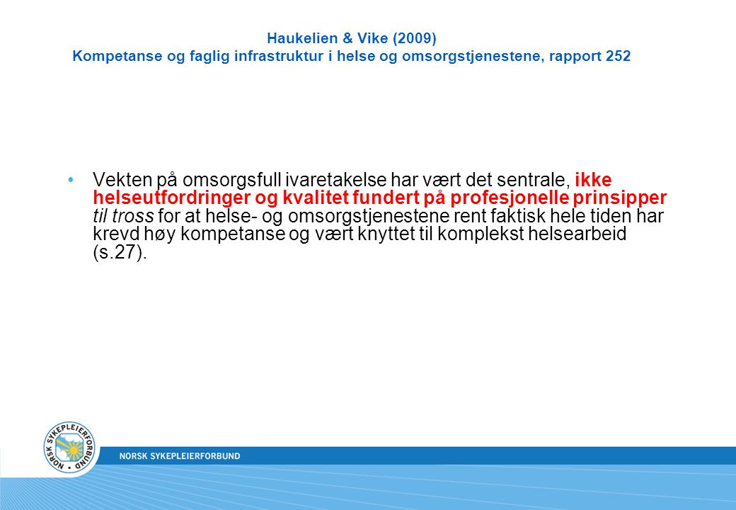 Haukelien & Vike (2009) Kompetanse og faglig infrastruktur i helse og omsorgstjenestene, rapport 252