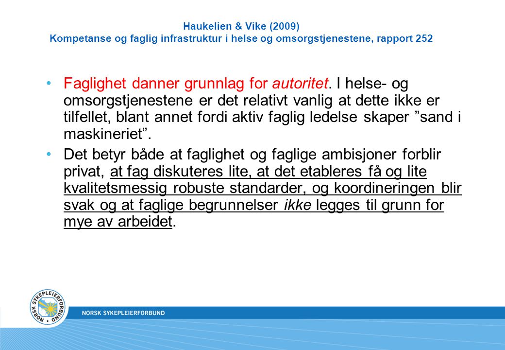 Haukelien & Vike (2009) Kompetanse og faglig infrastruktur i helse og omsorgstjenestene, rapport 252