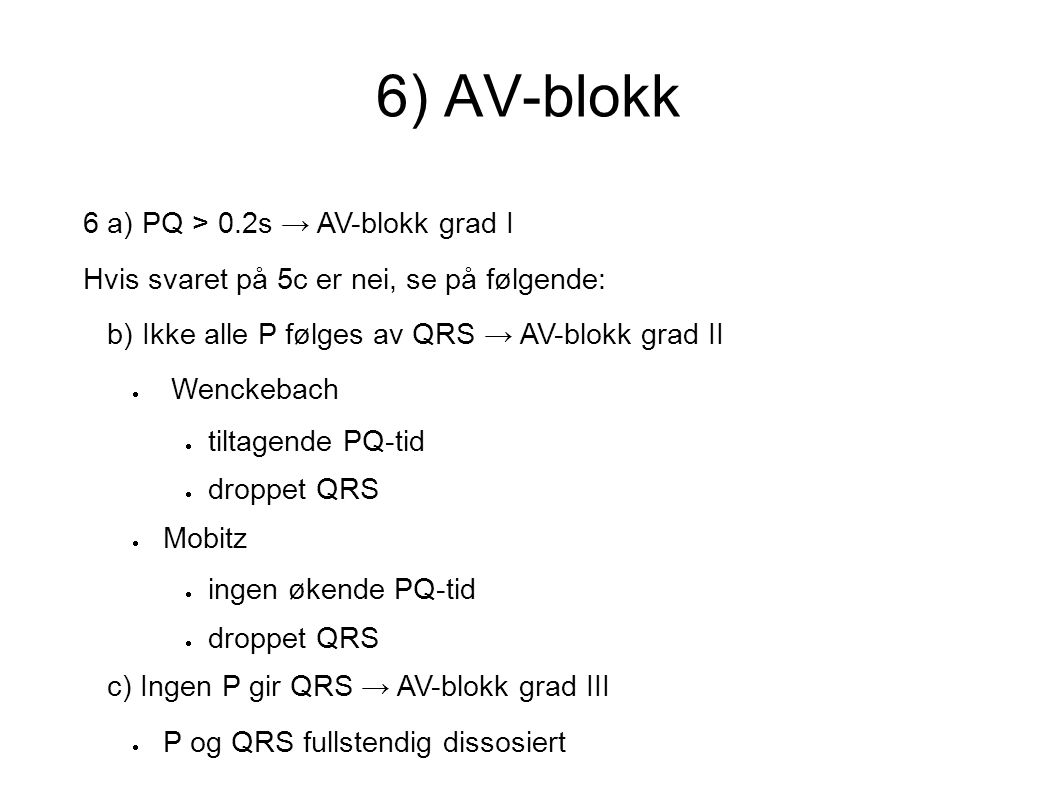 6) AV-blokk 6 a) PQ > 0.2s → AV-blokk grad I