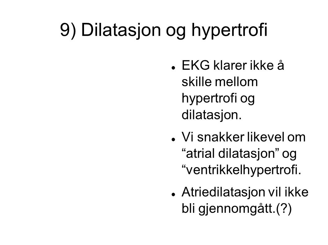 9) Dilatasjon og hypertrofi