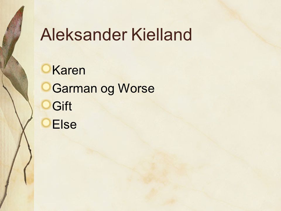 Aleksander Kielland Karen Garman og Worse Gift Else