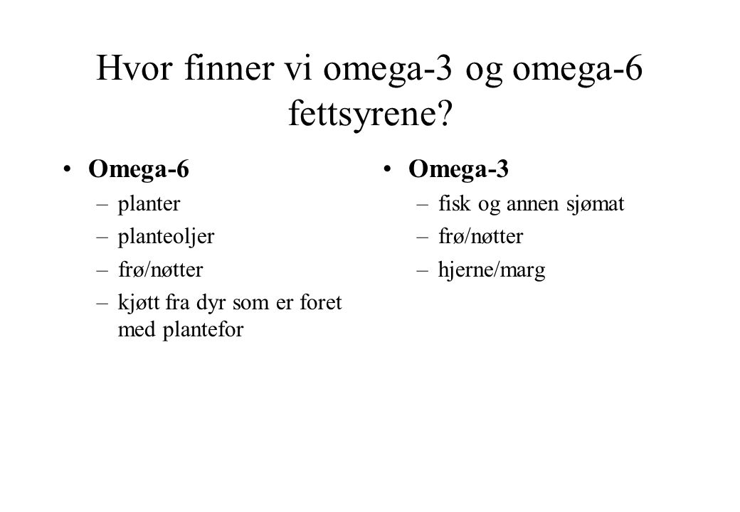 Hvor finner vi omega-3 og omega-6 fettsyrene