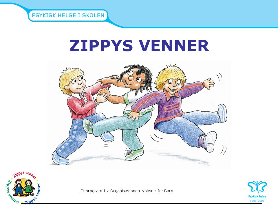 ZIPPYS VENNER Et program fra Organisasjonen Voksne for Barn