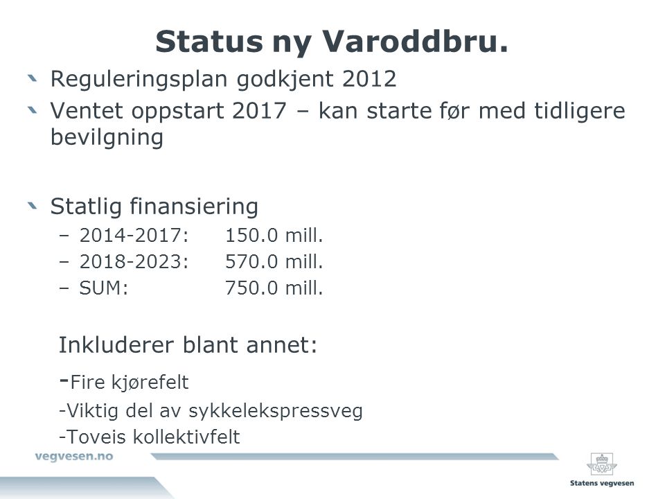 Status ny Varoddbru. -Fire kjørefelt Reguleringsplan godkjent 2012