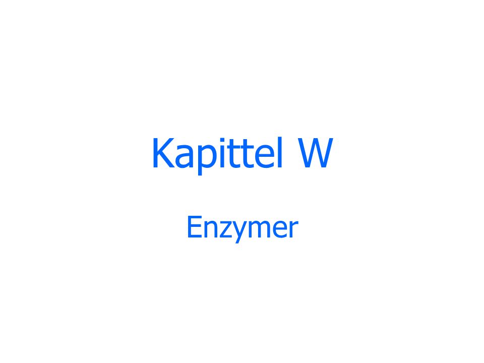 Kapittel W Enzymer