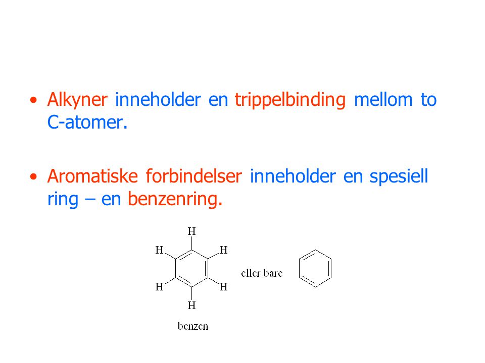 Alkyner inneholder en trippelbinding mellom to C-atomer.