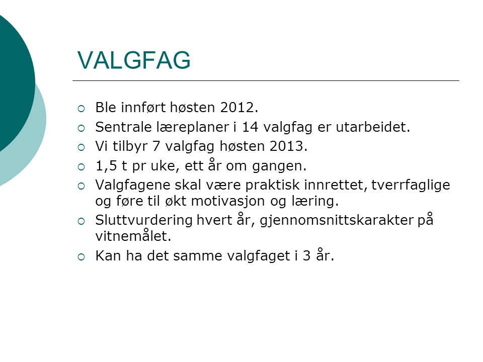 VALGFAG Ble innført høsten 2012.
