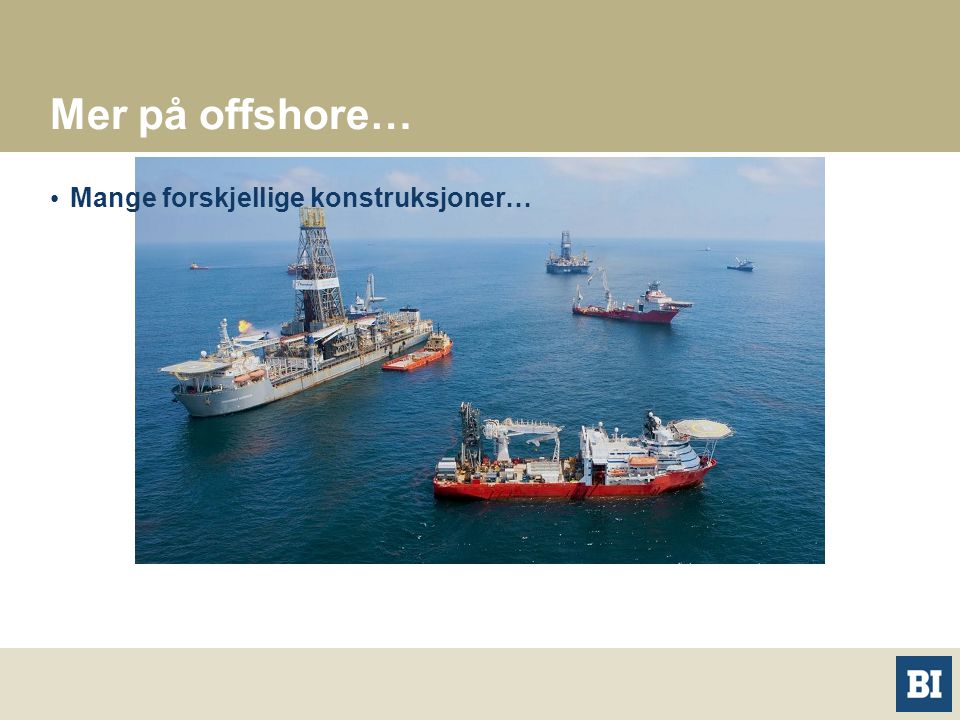 Mer på offshore… Mange forskjellige konstruksjoner…