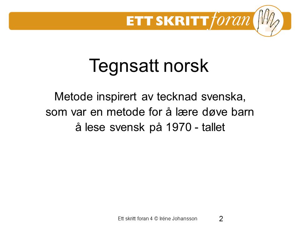 Tegnsatt norsk Metode inspirert av tecknad svenska,