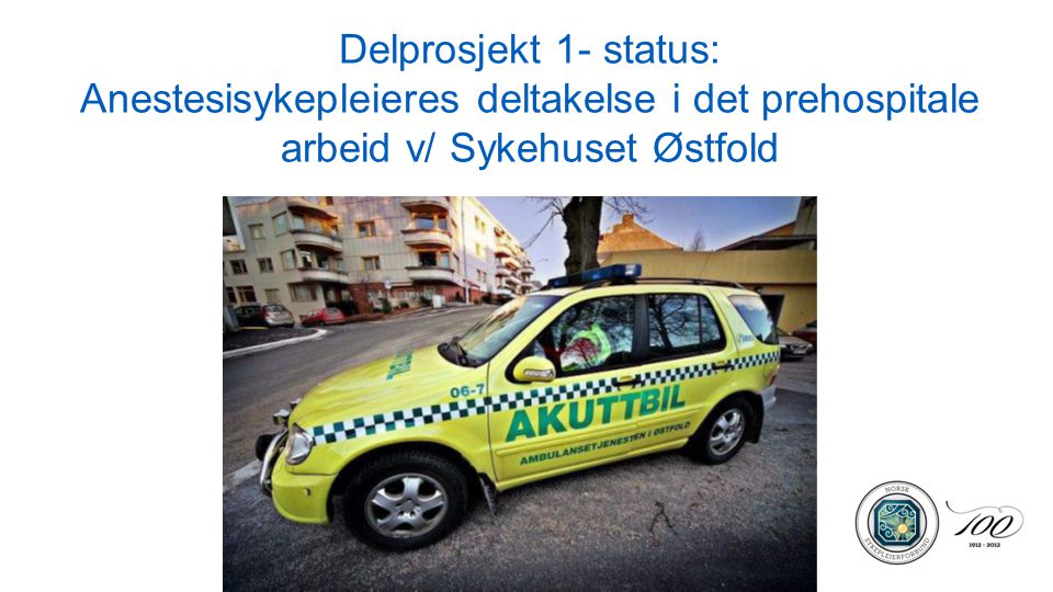 Delprosjekt 1- status: Anestesisykepleieres deltakelse i det prehospitale arbeid v/ Sykehuset Østfold