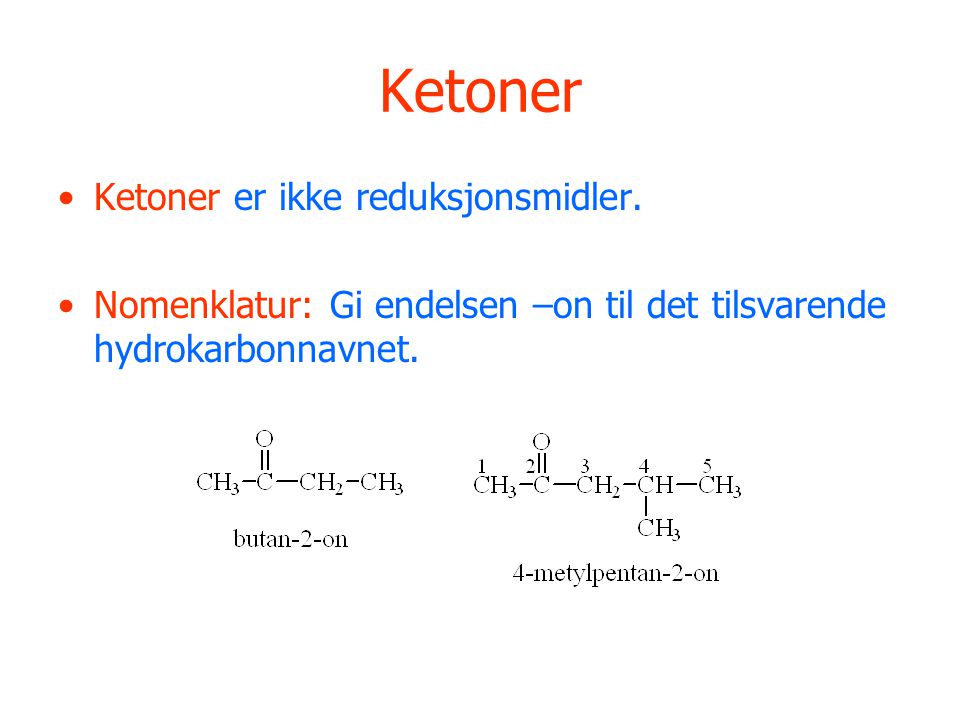 Ketoner Ketoner er ikke reduksjonsmidler.