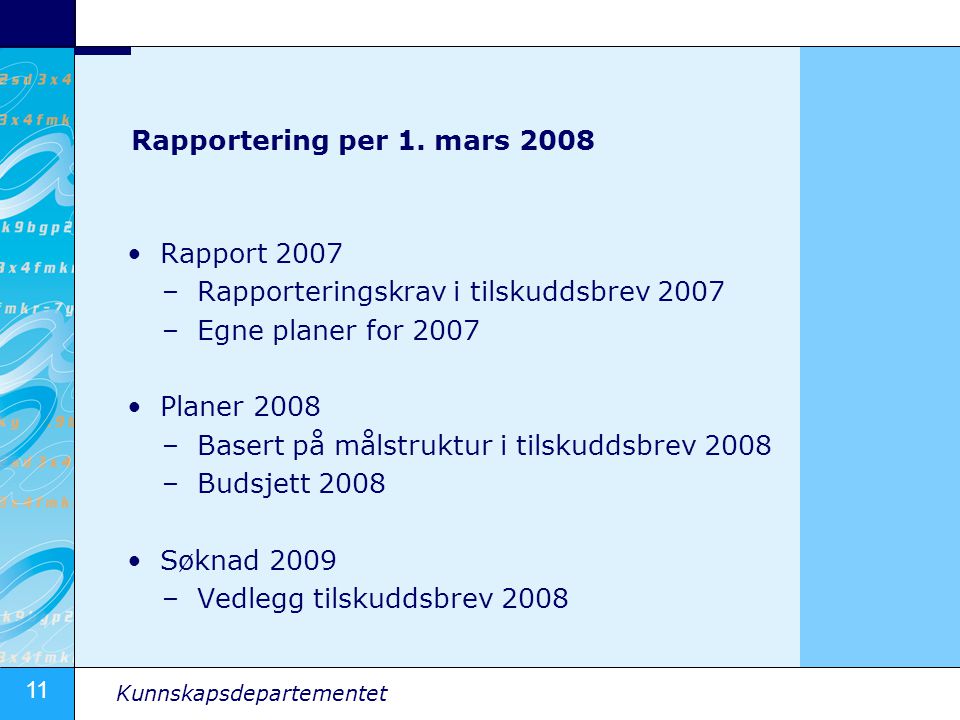 Rapportering per 1. mars 2008 Rapport Rapporteringskrav i tilskuddsbrev Egne planer for