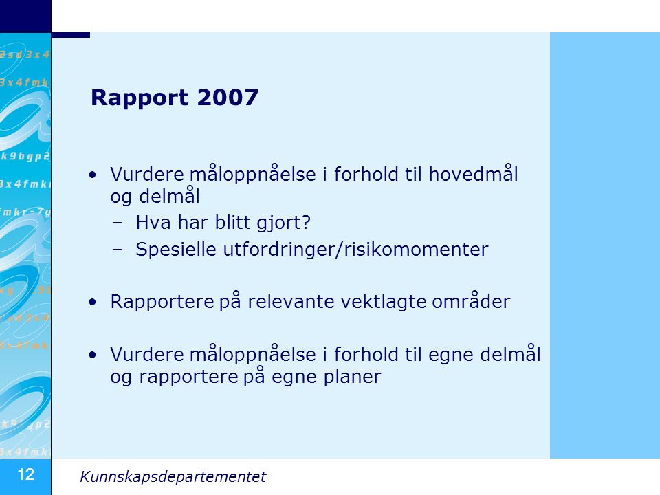 Rapport 2007 Vurdere måloppnåelse i forhold til hovedmål og delmål