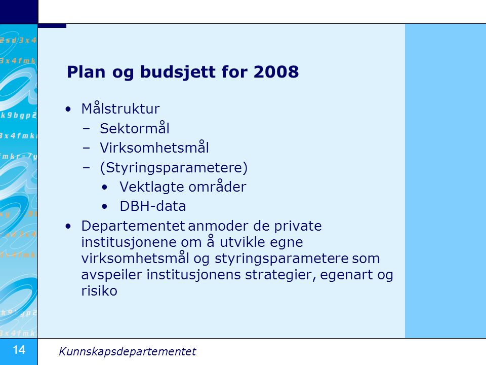 Plan og budsjett for 2008 Målstruktur Sektormål Virksomhetsmål