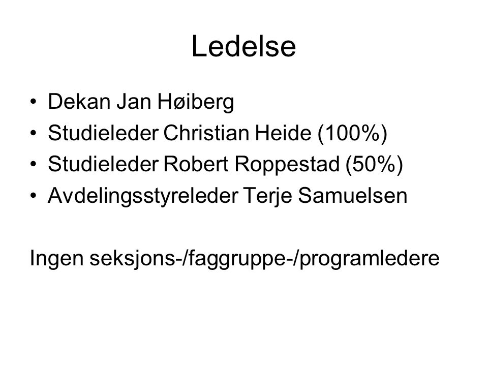 Ledelse Dekan Jan Høiberg Studieleder Christian Heide (100%)
