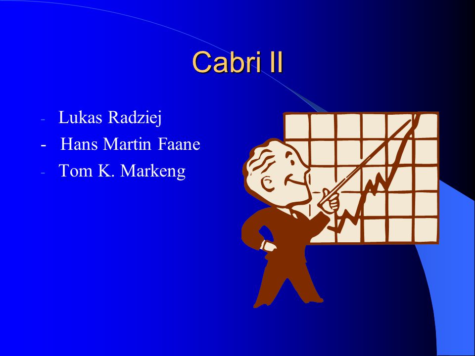 Cabri II Lukas Radziej - Hans Martin Faane Tom K. Markeng