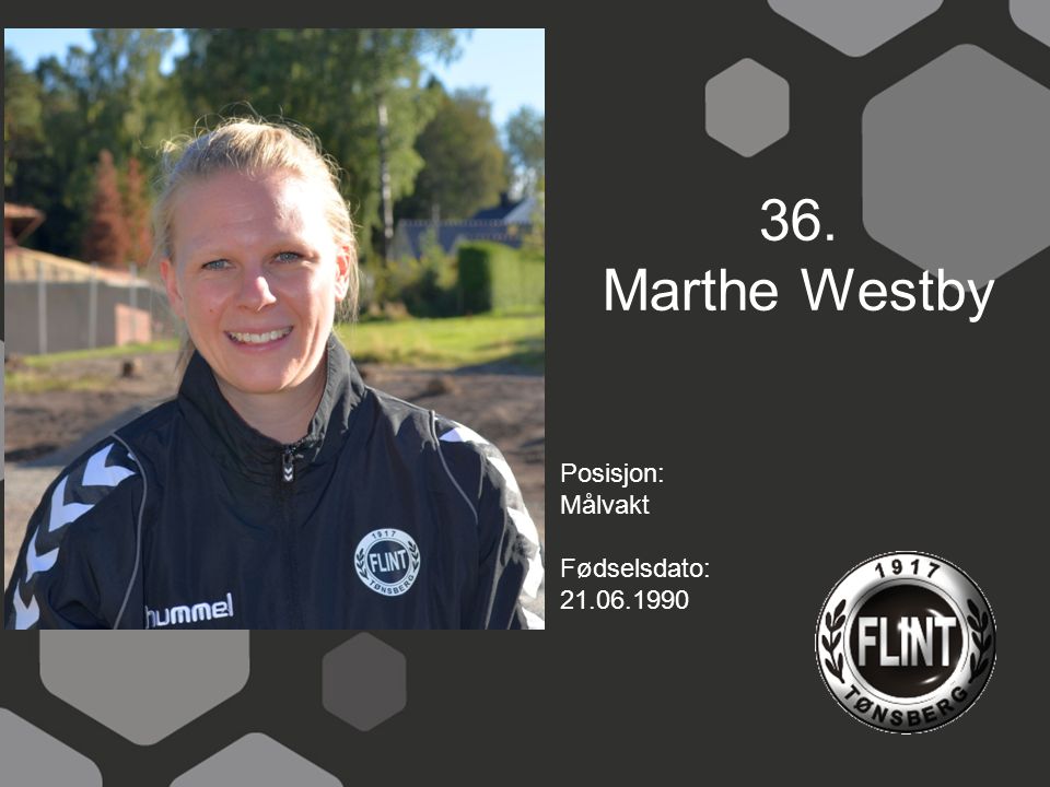 36. Marthe Westby Posisjon: Målvakt Fødselsdato: