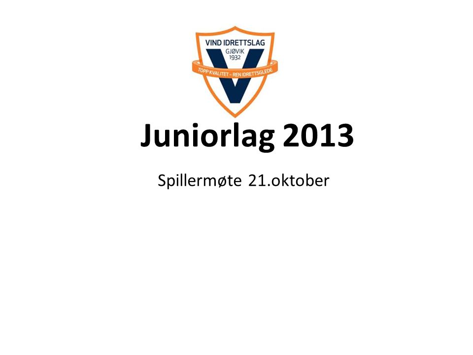 Juniorlag 2013 Spillermøte 21.oktober