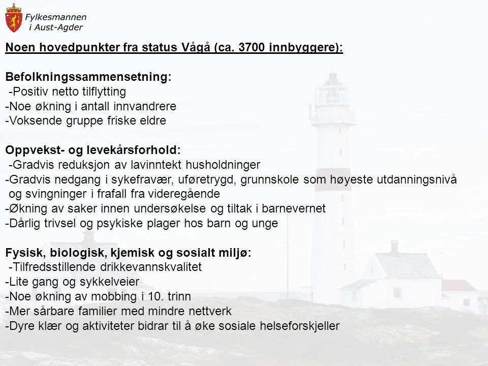 Noen hovedpunkter fra status Vågå (ca innbyggere):