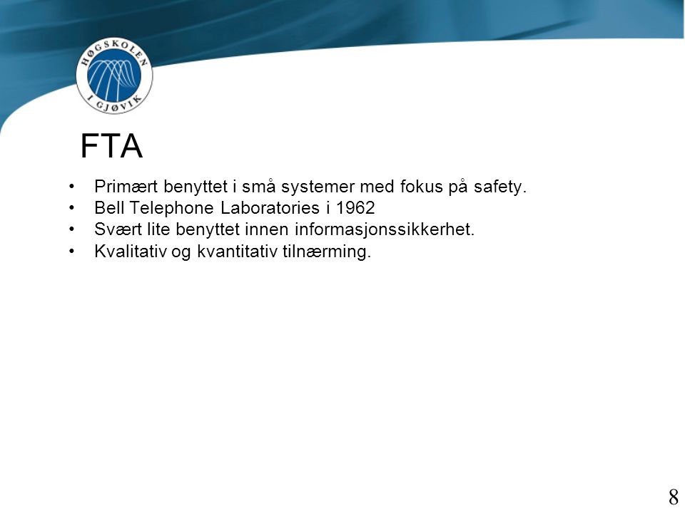 FTA 8 Primært benyttet i små systemer med fokus på safety.