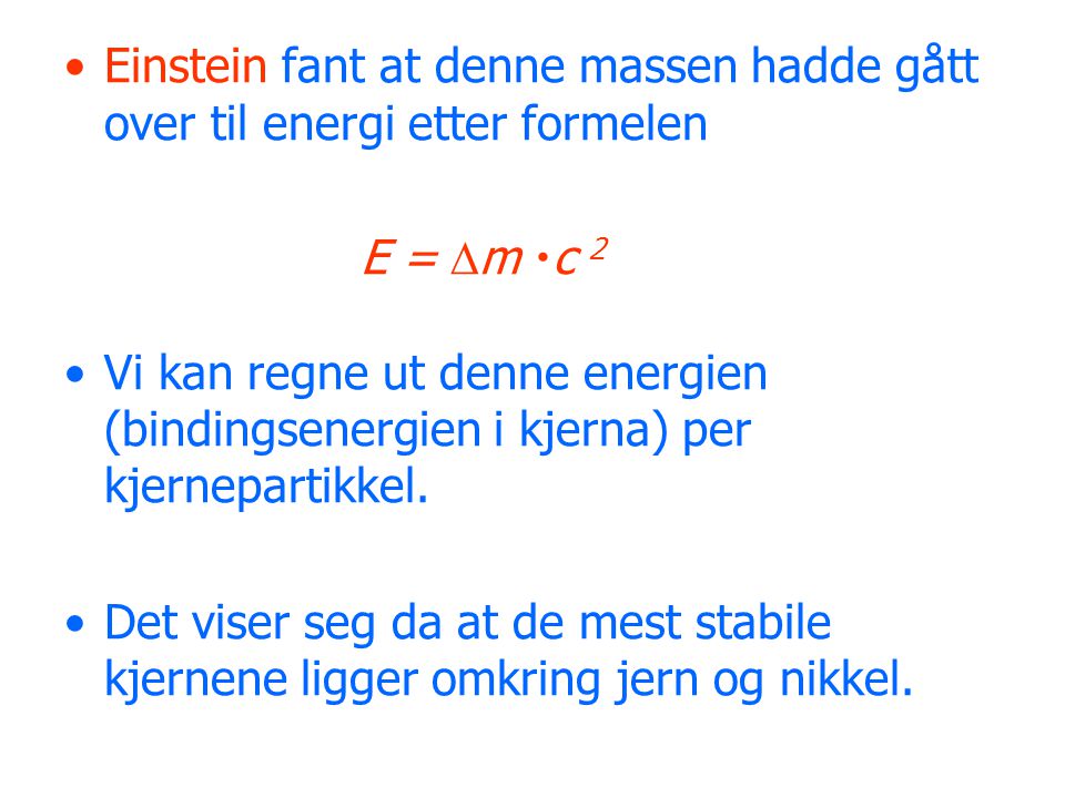 Einstein fant at denne massen hadde gått over til energi etter formelen