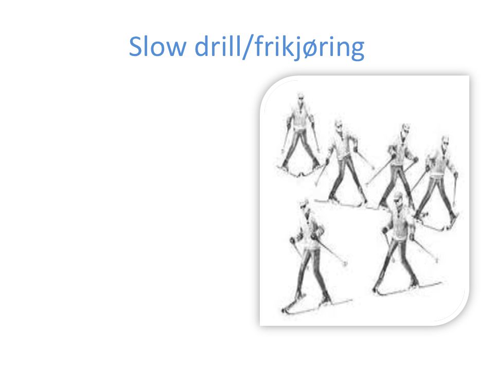 Slow drill/frikjøring