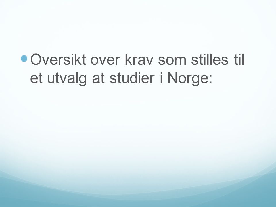 Oversikt over krav som stilles til et utvalg at studier i Norge: