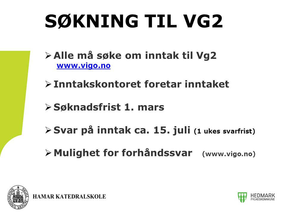 SØKNING TIL VG2 Alle må søke om inntak til Vg2