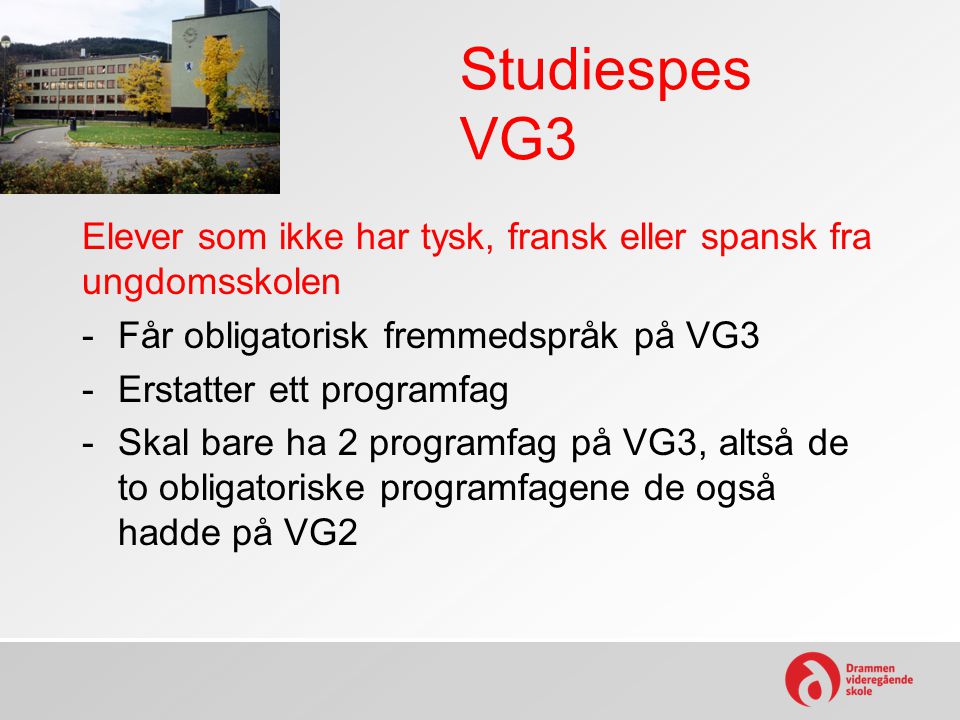 Studiespes VG3 Elever som ikke har tysk, fransk eller spansk fra ungdomsskolen. Får obligatorisk fremmedspråk på VG3.