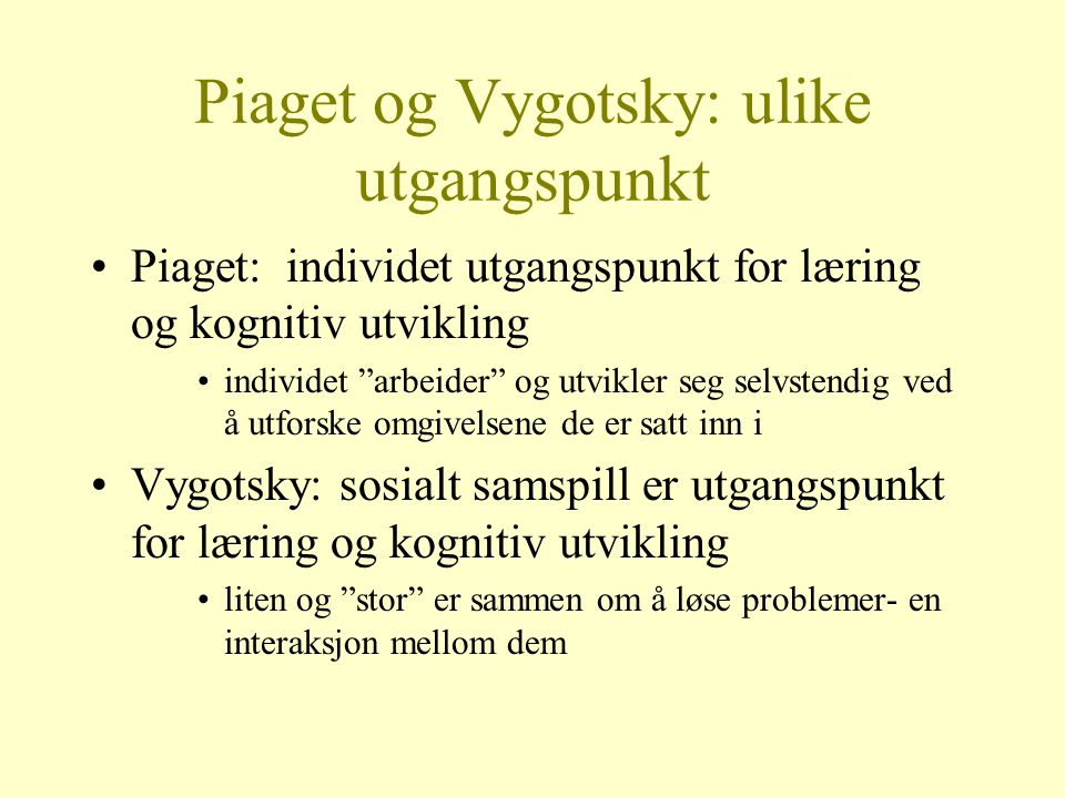 Piaget og Vygotsky: ulike utgangspunkt