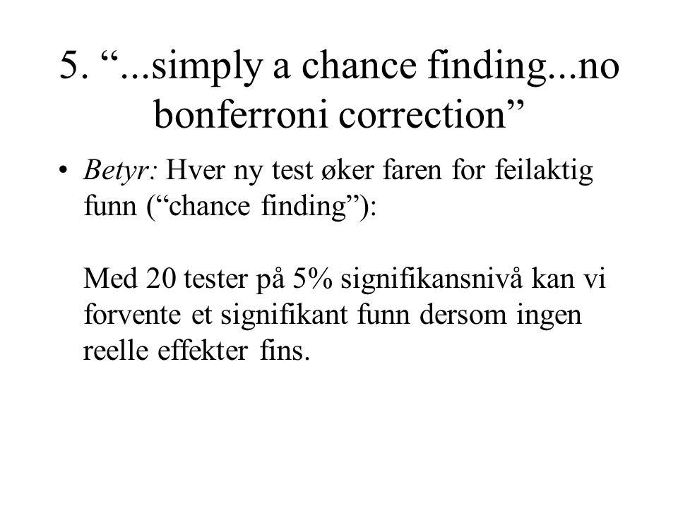 5. ...simply a chance finding...no bonferroni correction