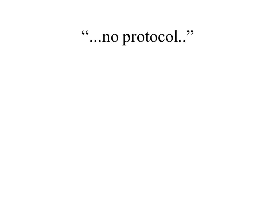 ...no protocol..